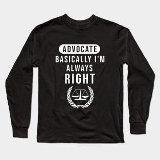 Advocate basically I'm always right Long Sleeve T-Shirt